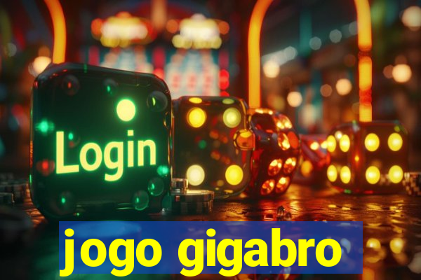 jogo gigabro